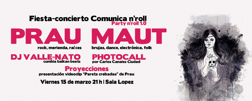 Fiesta-concierto Comunica n’Roll con Maut, Prau, DJ Valle-Nato, Carlos Canales, audiovisuales y mucho más el viernes 15 de marzo en la Sala Lopez